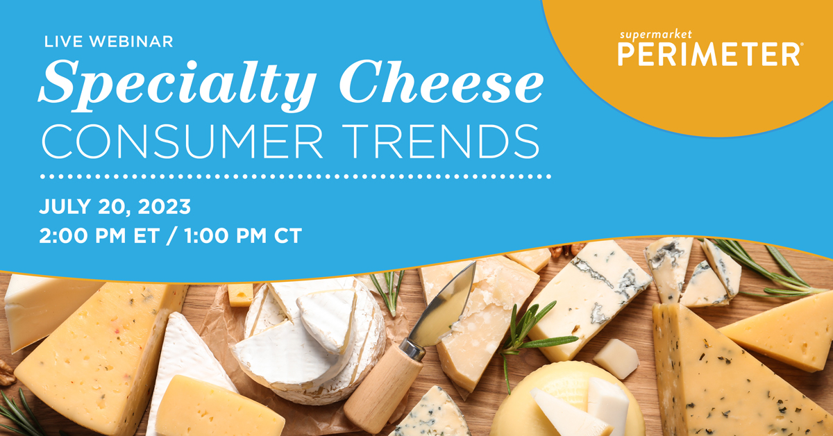 Live webinar: specialty cheese consumer trends. July 20, 2023 2 p.m. ET / 1 p.m. CT